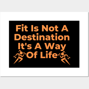 Fitness is not a destination, it's a way of life Posters and Art